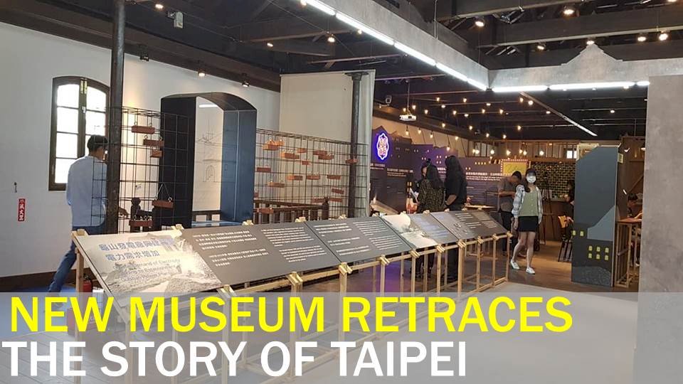 New museum retraces the story of Taipei