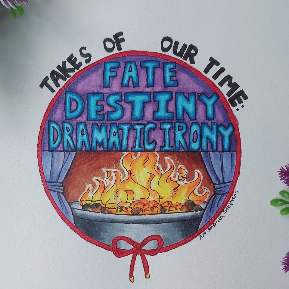 TAKES of Our Time: Fate, Destiny, and Dramatic Irony